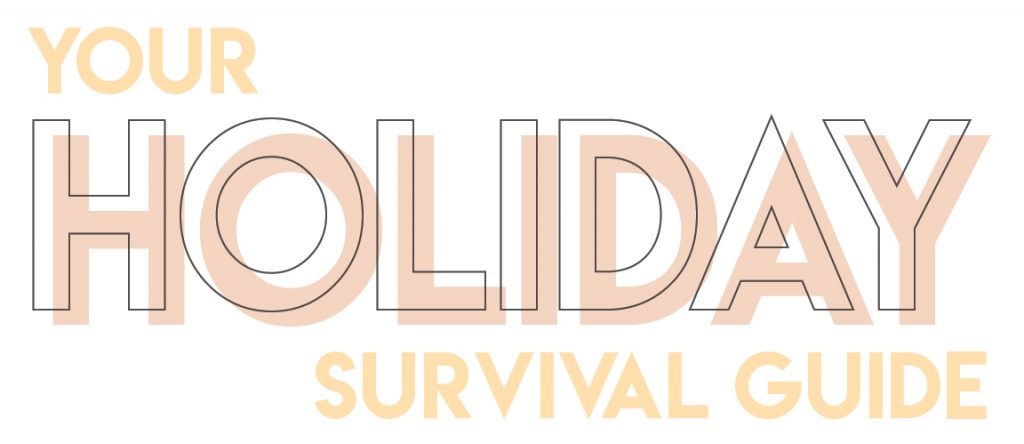 Your holiday survival guide